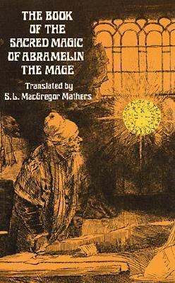 The Book of the Sacred Magic of Abramelin the Mage: An Interpretation