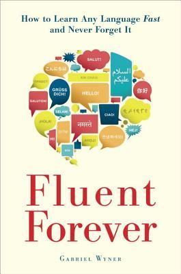 Fluent Forever: How to Learn Any Language Fast and Never Forget It (Paperback)