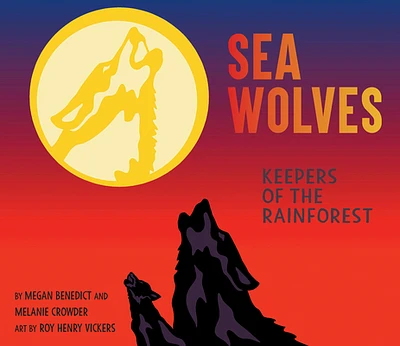 Sea Wolves: Keepers of the Rainforest (Hardcover)