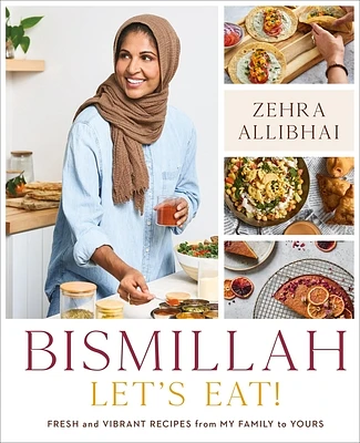 Bismillah, Let's Eat!: Fresh and Vibrant Recipes from my Family to Yours (Hardcover)