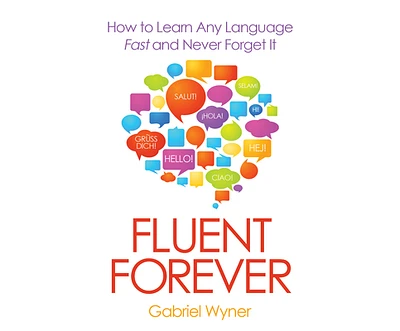 Fluent Forever: How to Learn Any Language Fast and Never Forget It (Compact Disc)