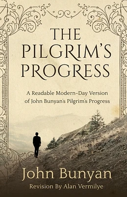 The Pilgrim's Progress: A Readable Modern-Day Version of John Bunyan's Pilgrim's Progress (Revised and easy-to-read) (Paperback)