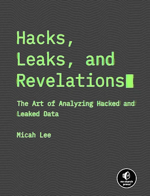 Hacks, Leaks, and Revelations: The Art of Analyzing Hacked and Leaked Data (Paperback)