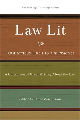 Law Lit: From Atticus Finch to the Practice: A Collection of Great Writing about the Law (Paperback)