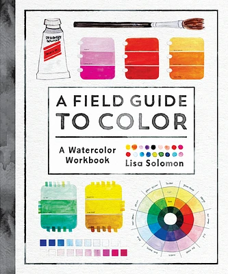 A Field Guide to Color: A Watercolor Workbook (Paperback)