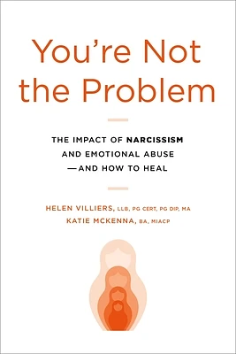 You're Not the Problem: The Impact of Narcissism and Emotional Abuse and How to Heal (Paperback)