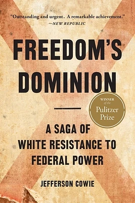 Freedom’s Dominion (Winner of the Pulitzer Prize): A Saga of White Resistance to Federal Power (Paperback)