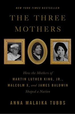 The Three Mothers: How the Mothers of Martin Luther King, Jr., Malcolm X