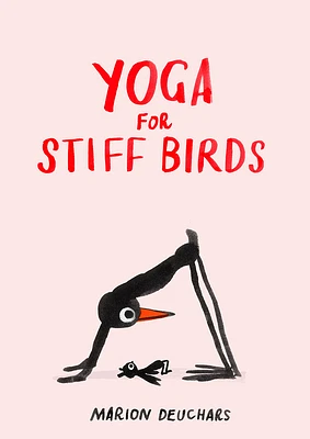 Yoga for Stiff Birds: An Illustrated Approach to Positions, Poses, and Meditations (Hardcover)