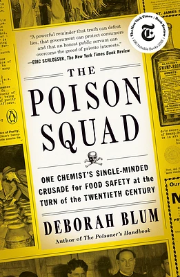 The Poison Squad: One Chemist's Single-Minded Crusade for Food Safety at the Turn of the Twentieth Century (Paperback)