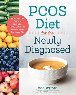 PCOS Diet for the Newly Diagnosed: Your All-In-One Guide to Eliminating PCOS Symptoms with the Insulin Resistance Diet (Paperback)