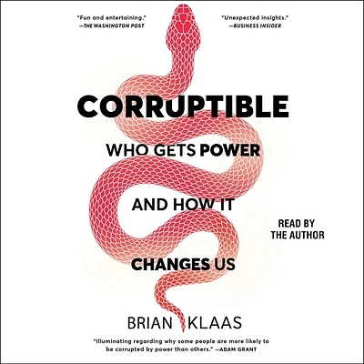 Corruptible: Who Gets Power and How It Changes Us (Compact Disc)