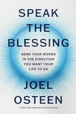 Speak the Blessing: Send Your Words in the Direction You Want Your Life to Go (Paperback)