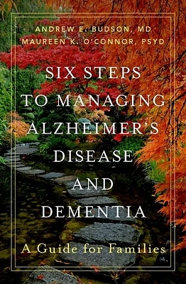 Six Steps to Managing Alzheimer's Disease and Dementia: A Guide for Families (Hardcover)