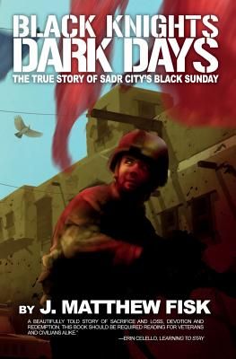 Black Knights, Dark Days: The True Story of Sadr City's Black Sunday