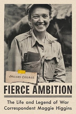 Fierce Ambition: The Life and Legend of War Correspondent Maggie Higgins (Hardcover)