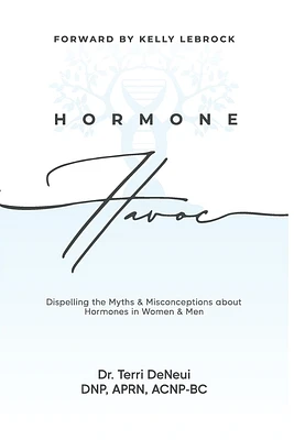 Hormone Havoc: Dispelling the Myths & Misconceptions about Hormones in Women and Men (Paperback)