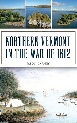 Northern Vermont in the War of 1812 (Hardcover)