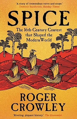 Spice: The 16th-Century Contest that Shaped the Modern World (Paperback)