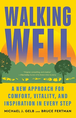 Walking Well: A New Approach for Comfort, Vitality, and Inspiration in Every Step (Paperback)