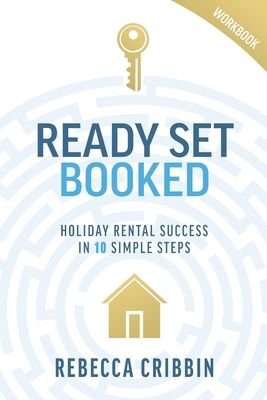 Ready. Set. Booked: Holiday rental success in 10 simple steps