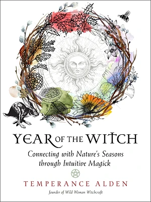 Year of the Witch: Connecting with Nature's Seasons through Intuitive Magick (Paperback)