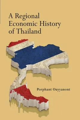 A Regional Economic History of Thailand