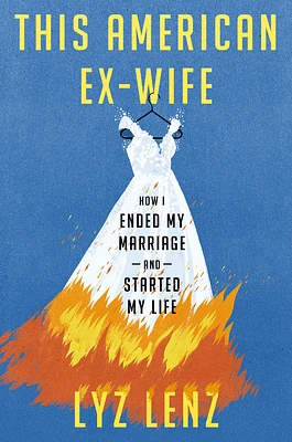 This American Ex-Wife: How I Ended My Marriage and Started My Life (Hardcover)