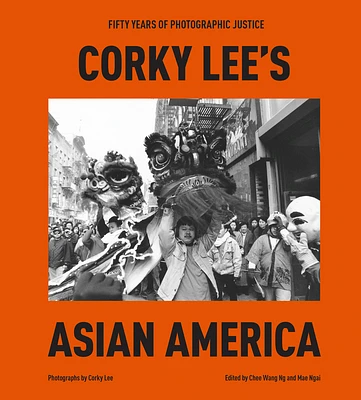 Corky Lee's Asian America: Fifty Years of Photographic Justice (Hardcover)