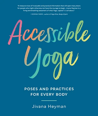 Accessible Yoga: Poses and Practices for Every Body (Paperback)