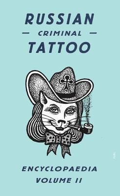 Russian Criminal Tattoo Encyclopaedia, Volume II (Hardcover)