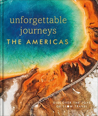 Unforgettable Journeys The Americas (Hardcover)