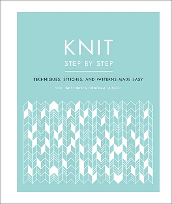 Knit Step by Step: Techniques, Stitches, and Patterns Made Easy (DK Step by Step) (Paperback)