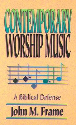 Contemporary Worship Music: A Biblical Defense (Paperback)