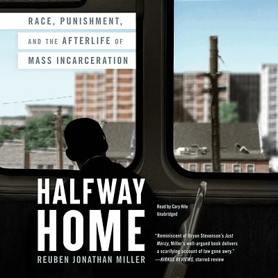 Halfway Home: Race, Punishment, and the Afterlife of Mass Incarceration (Compact Disc)