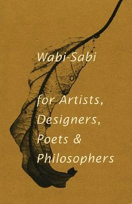 Wabi-Sabi: For Artists, Designers, Poets & Philosophers (Paperback)