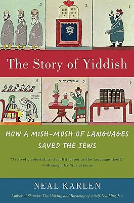 The Story of Yiddish: How a Mish-Mosh of Languages Saved the Jews (Paperback)