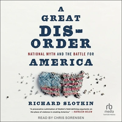 A Great Disorder: National Myth and the Battle for America (Compact Disc)