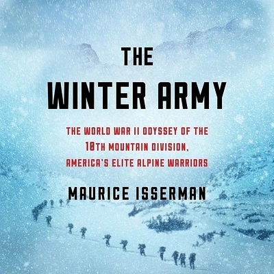 The Winter Army: The World War II Odyssey of the 10th Mountain Division, America's Elite Alpine Warriors (MP3 CD)