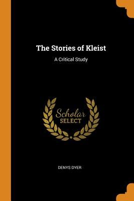 The Stories of Kleist: A Critical Study