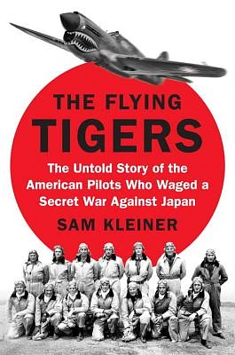 The Flying Tigers: The Untold Story of the American Pilots Who Waged a Secret War Against Japan (Hardcover)