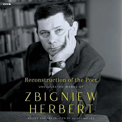 Reconstruction of the Poet: Uncollected Works of Zbigniew Herbert (Compact Disc)