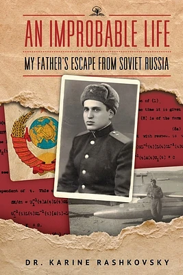 An Improbable Life: My Father's Escape from Soviet Russia (Paperback)