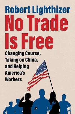 No Trade Is Free: Changing Course, Taking on China