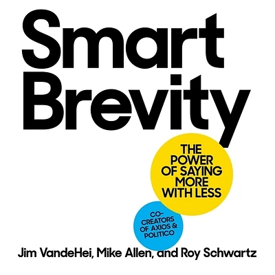 Smart Brevity: Write Less. Say More. Get Heard. (Compact Disc)