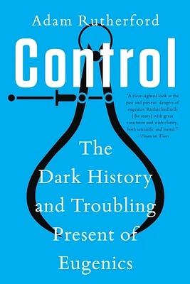 Control: The Dark History and Troubling Present of Eugenics (Paperback)