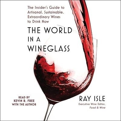 The World in a Wineglass: The Insider's Guide to Artisanal, Sustainable