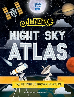 Lonely Planet Kids The Amazing Night Sky Atlas (Hardcover)