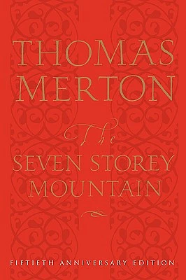 The Seven Storey Mountain: Fiftieth-Anniversary Edition (Hardcover)