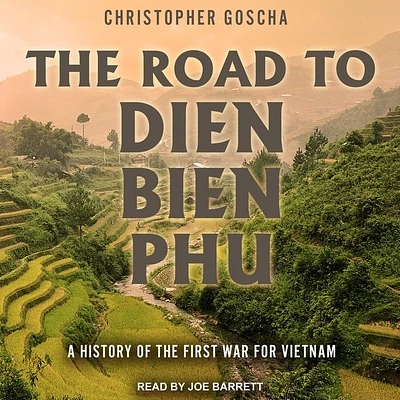 The Road to Dien Bien Phu: A History of the First War for Vietnam (Compact Disc)